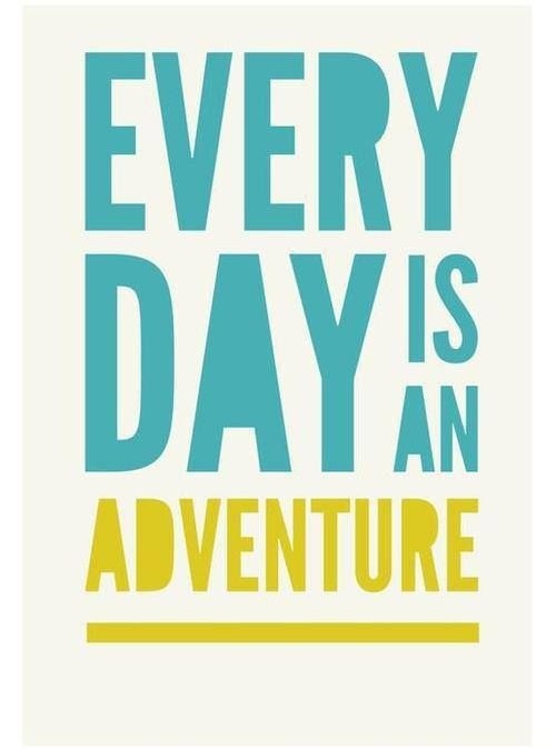 Everyday is an adventure